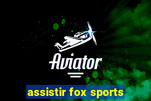 assistir fox sports